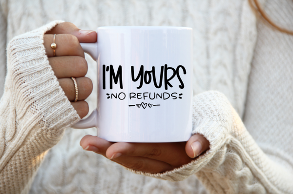 M.B. Paper Design - I'm Yours No Refunds Coffee Cup - Coffee Mug