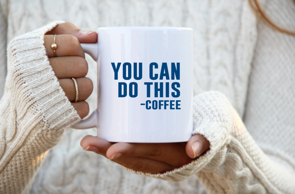 M.B. Paper Design - You Can Do this -Coffee - Coffee Cup - Coffee Mug